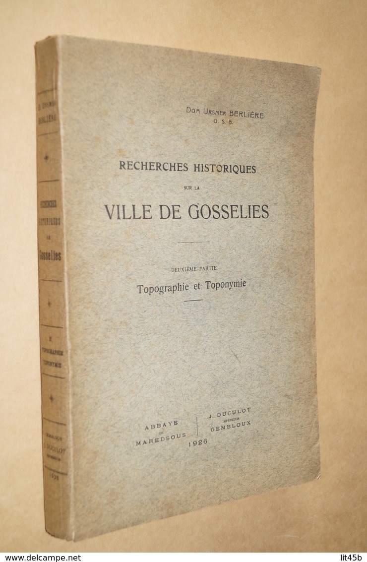 Ville De Gosselies 1926,recherche Historique,Dom Ursmer Berlière,carte Du 18 Iem Siècle,325 Pages,25 Cm./16.5 Cm.complet - Documents Historiques