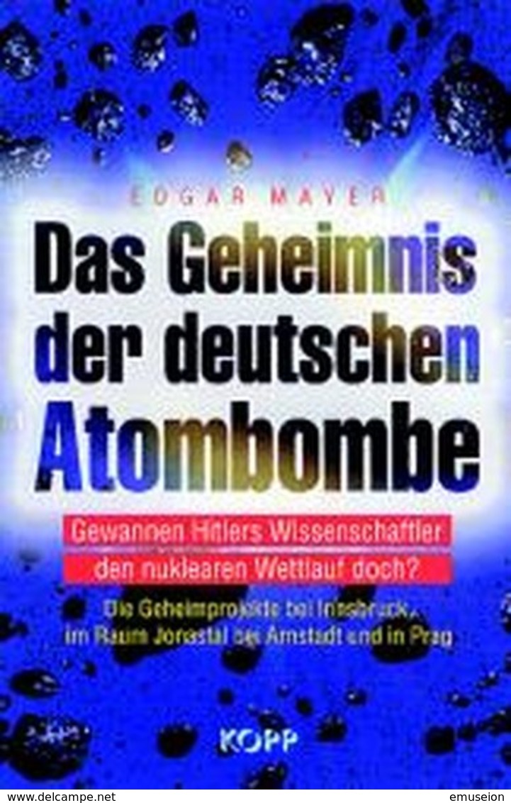 Das Geheimnis Der Deutschen Atombombe - Gewannen Hitlers Wissenschaftler Den Nuklearen Wettlauf Doch?. Die Geh - 5. Guerres Mondiales