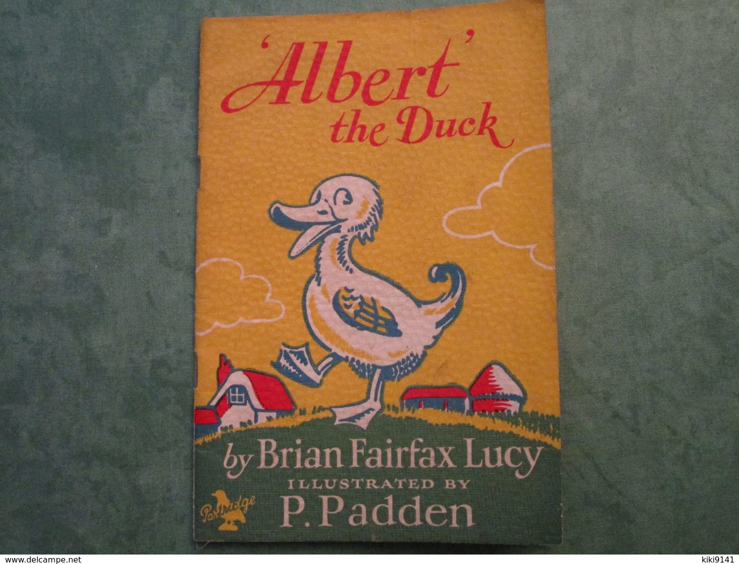 "ALBERT" The DUCK - By Brian Fairfax Lucy - Illustrated By P. Padden (48 Pages Illustrées) - Picture Books