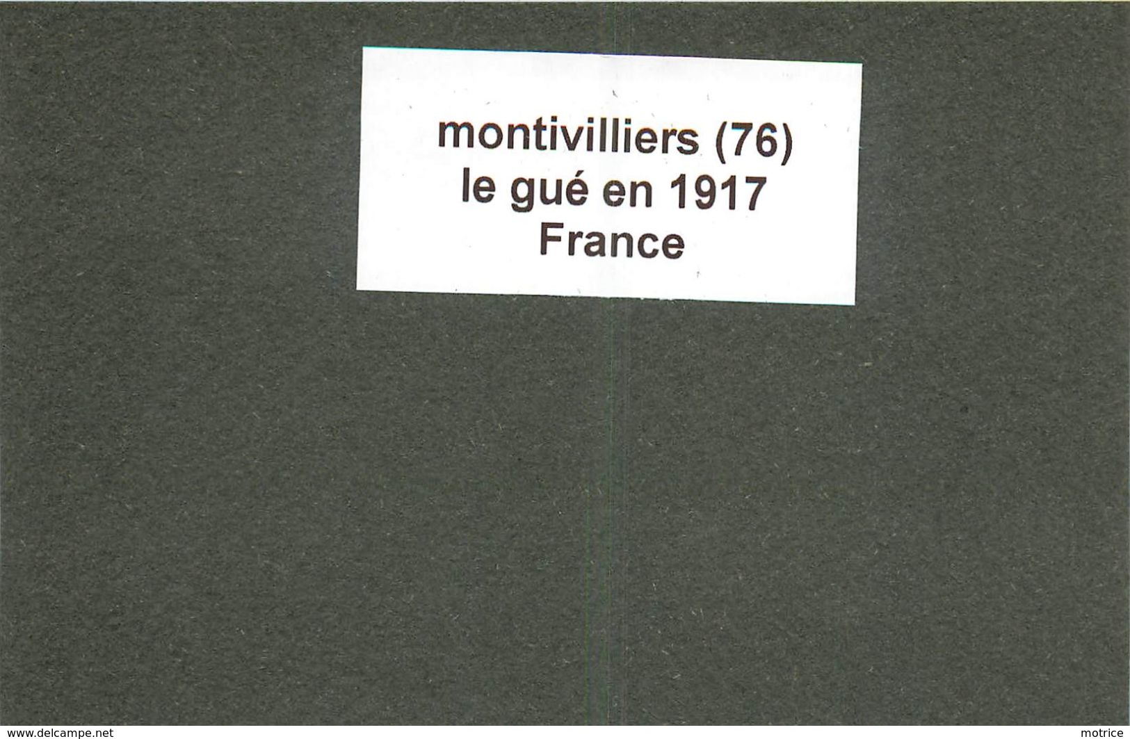 MONTIVILLIERS (76) - Le Gué En 1917.(photos Format 6,5cm X 4,3m). - Lieux