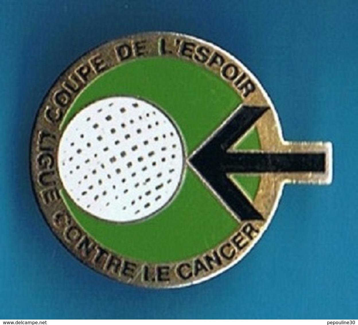 PIN'S //  ** GOLF ** COUPE DE L'ESPOIR ** LIGUE CONTRE LE CANCER ** - Golf