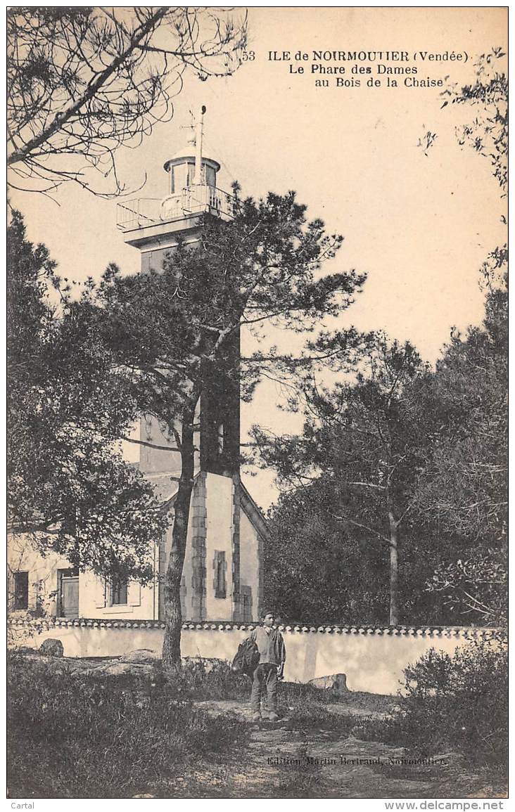 85 - ILE De NOIRMOUTIER - Le Phare Des Dames Au Bois De La Chaise - Noirmoutier