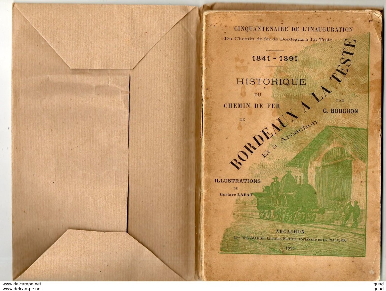 HISTORIQUE CHEMIN DE FER BORDEAUX LA TESTE ARCACHON EDITION ORIGINALE 1891 PAR BOUCHON IMPRIMERIE GOUNOUILHOU 82 Pages - Otros & Sin Clasificación