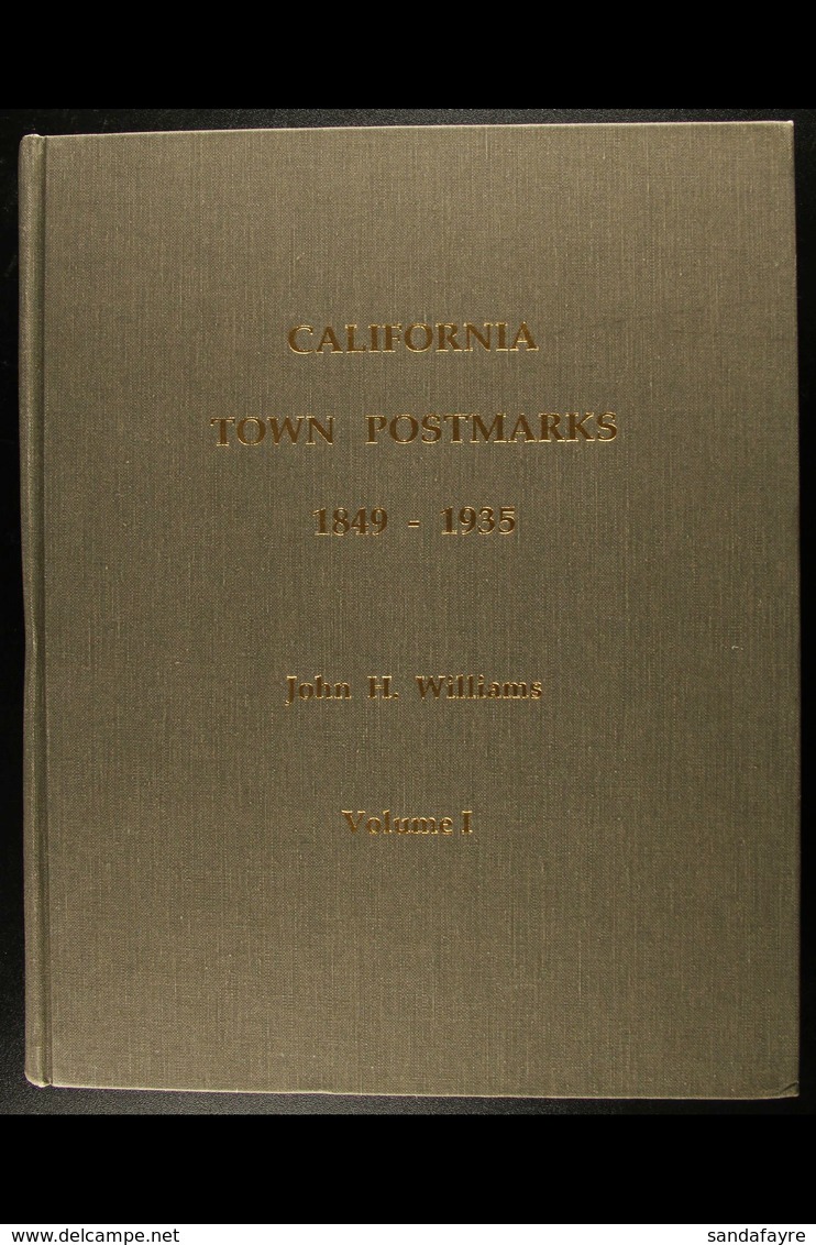 CALIFORNIA TOWN POSTMARKS 1849-1935 By John H. Williams, 1997, Both Volumes One And Two, In Two Large Hardback Handbooks - Zonder Classificatie