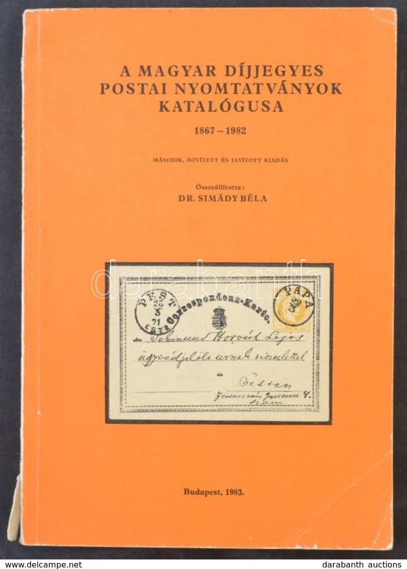 Dr. Simády Béla: A Magyar Díjjegyes Postai Nyomtatványok Katalógusa 1867-1982 Második, Bővített és Javított Kiadás (Buda - Autres & Non Classés