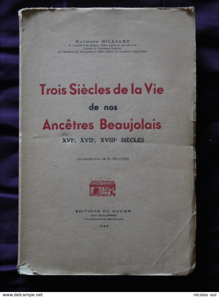 TROIS SIECLES DE LA VIE DE NOS ANCETRES BEAUJOLAIS  RAYMOND BILLIARD  R BROYER - Bourbonnais