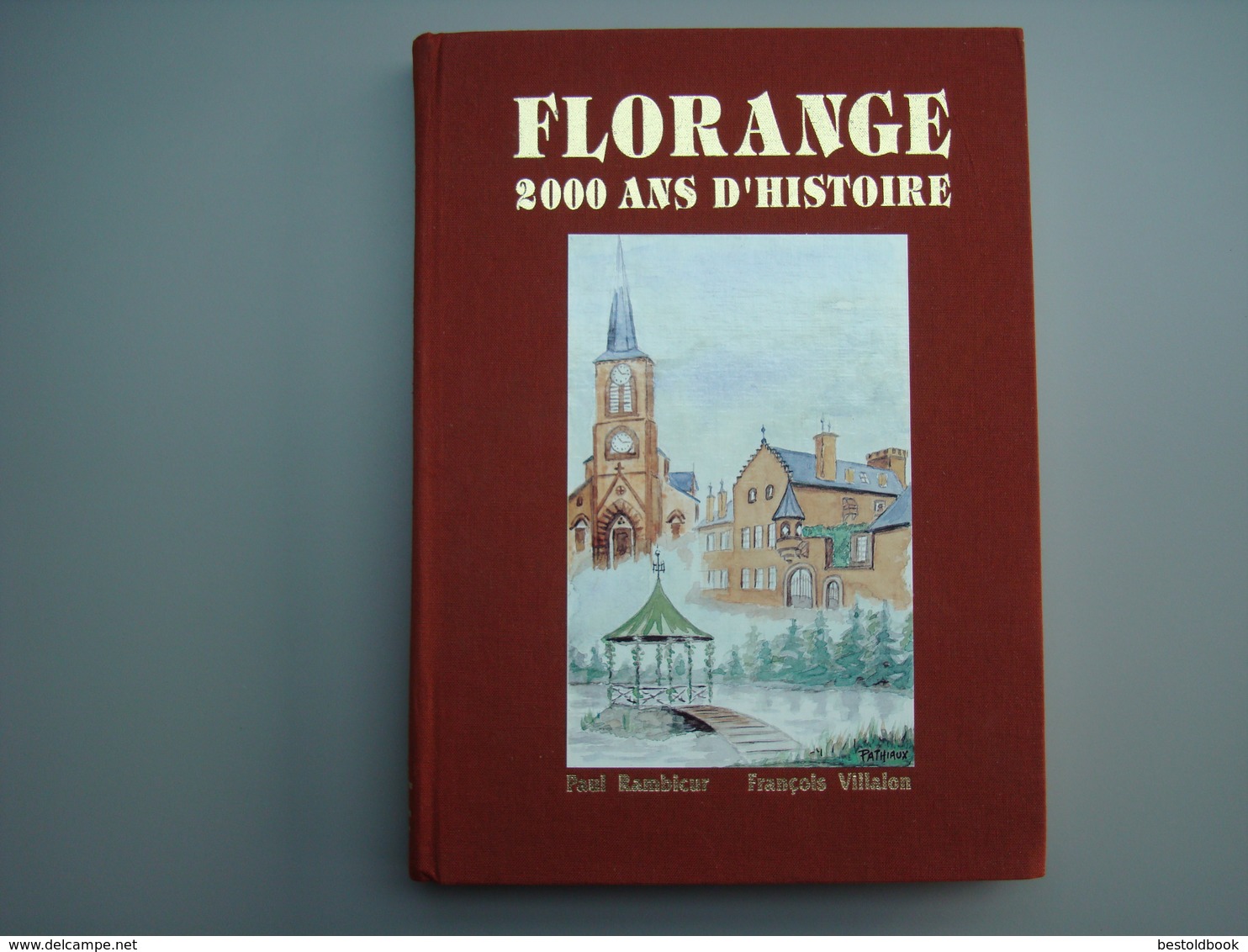 Florange : 2000 Ans D'histoire Cartonné 1991 57190 - Autres & Non Classés