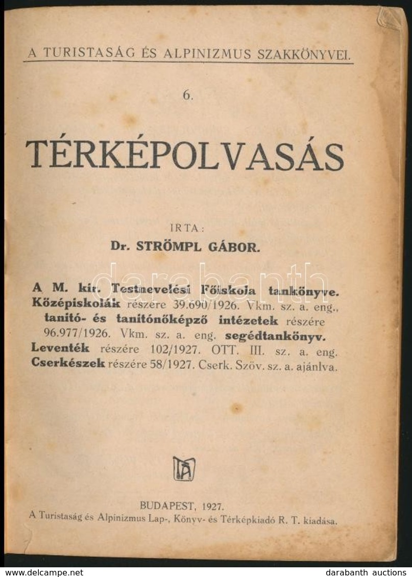 Dr. Strömpl Gábor: Térképolvasás. Turistaság és Alpinizmus 6. Bp., 1927, Turistaság és Alpinizmus. Kiadói Papírkötés, Ko - Autres & Non Classés