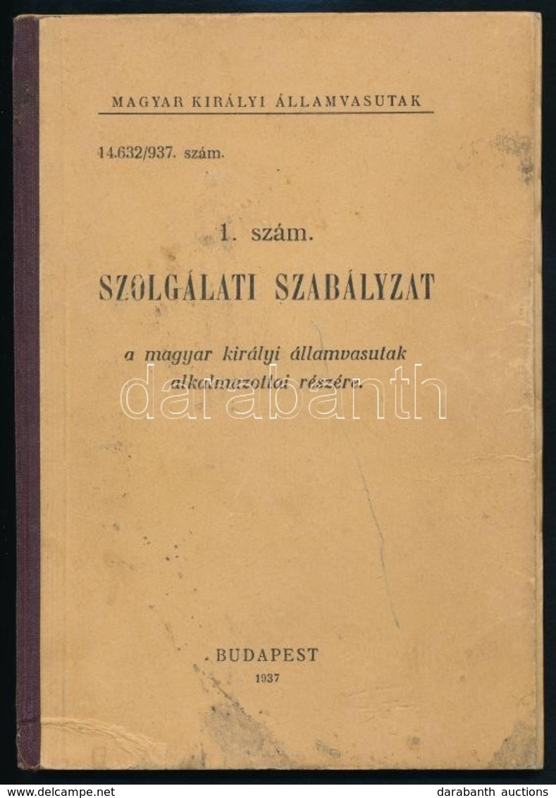 1937 1. Sz. Szolgálati Szabályzat A Magyar Királyi államvasutak Alkalmazottai Részére, Kopott Félvászon Kötésben - Non Classés