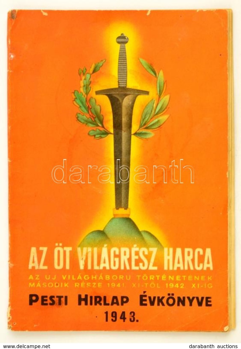 1943 Az öt Világrész Harca. Az Uj Világháború Történetének Második Része 1941. XI-től 1942. XI-ig. Pesti Hírlap Évkönyve - Non Classés