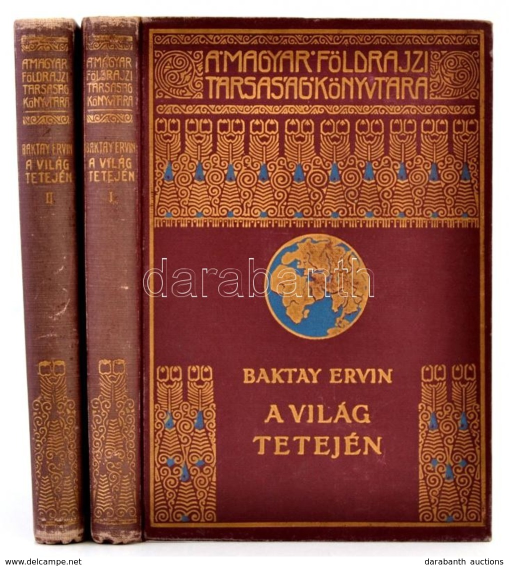 Baktay Ervin: A Világ Tetején I-II Kötet. Kőrösi Csoma Sándor Nyomdokain Nyugati Tibetbe. Magyar Földrajzi Társaság Köny - Non Classés