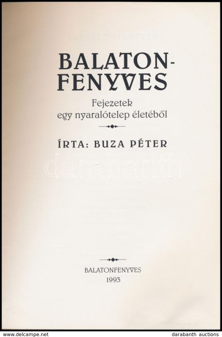 Buza Péter: Balatonfenyves. Fejezetek Egy Nyaralótelep életéből. Balatonfenyves, 1993, Balatonfenyvesi Önkormányzat Polg - Non Classificati