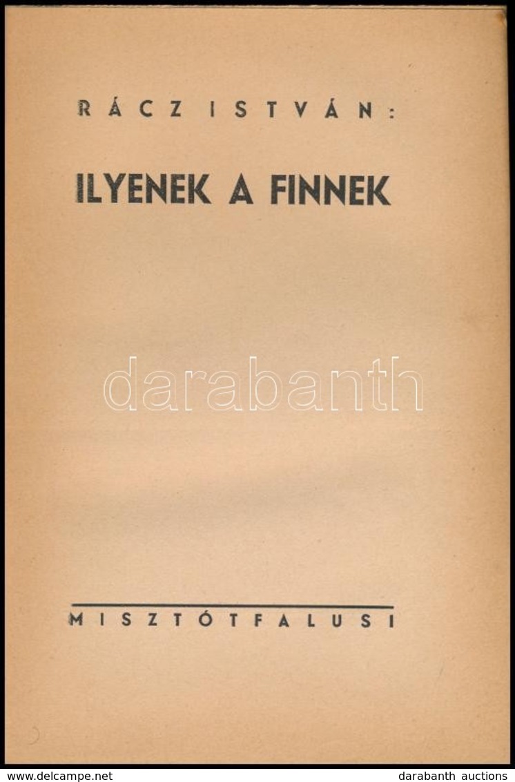 Rácz István: Ilyenek A Finnek. (Bp.), 1944, Misztótfalusi, (Pápa, Főiskolai Nyomda-ny.), 105+8 P. Fekete-fehér Fotókkal  - Non Classés