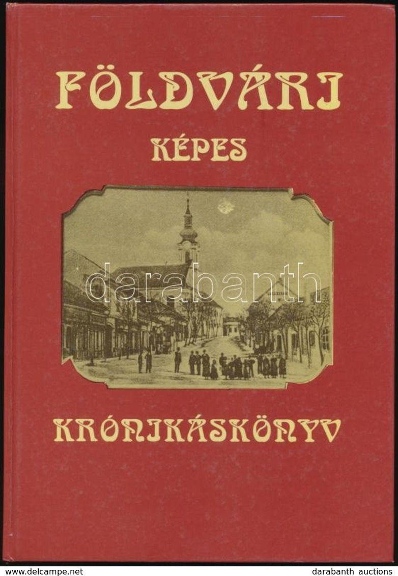 Földvári Képes Krónikáskönyv. Egy Duna-menti Település életrajza Okmányokban és Képekben. Szerk.: Dr. Krizsán László. Du - Non Classés