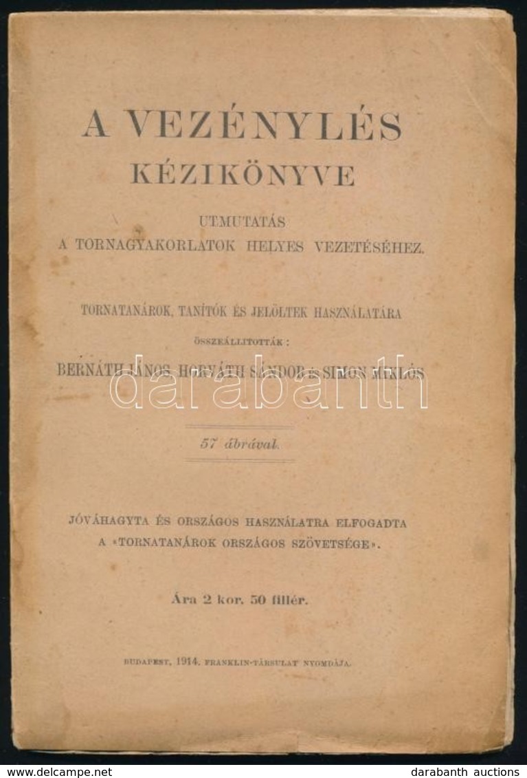 A Vezénylés Kézikönyve. Útmutatás A Tornagyakorlatok Helyes Vezetéséhez. Összeáll.: Bernáth János Et Al. Bp., 1914, Fran - Non Classés