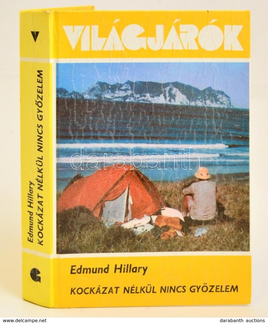 Hillary, Edmund: Kockázat Nélkül Nincs Győzelem. Bp., 1982, Gondolat. Kiadói Kartonált Kötés, Jó állapotban. - Non Classés