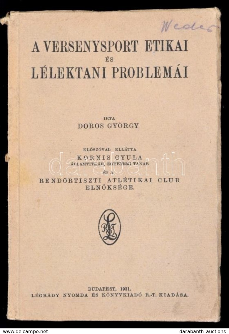 Doros György: A Versenysport Etikai és Lélektani Problémái. Előszóval Ellátta Kornis Gyula és A Rendőrtiszti Atlétikai C - Non Classés