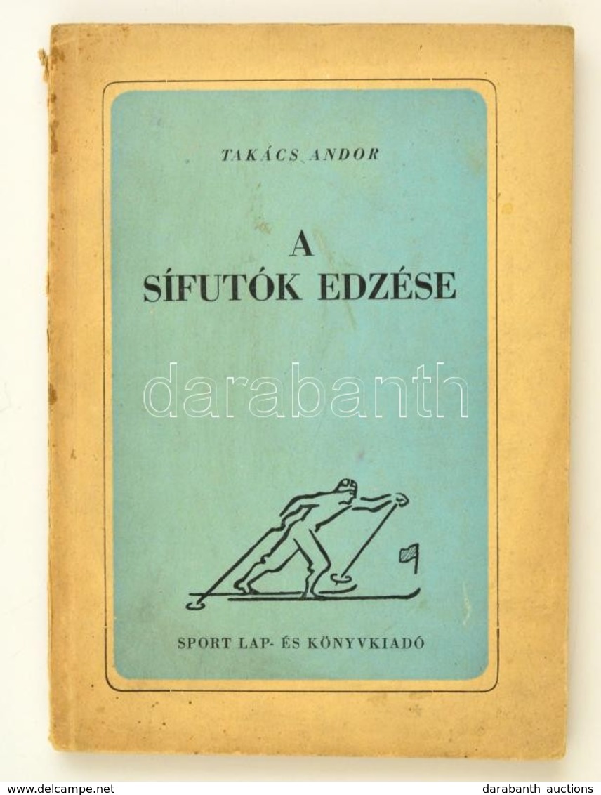Takács Andor: A Sífutók Edzése. Bp., 1952, Sport. Kiadói Papírkötés. - Non Classés