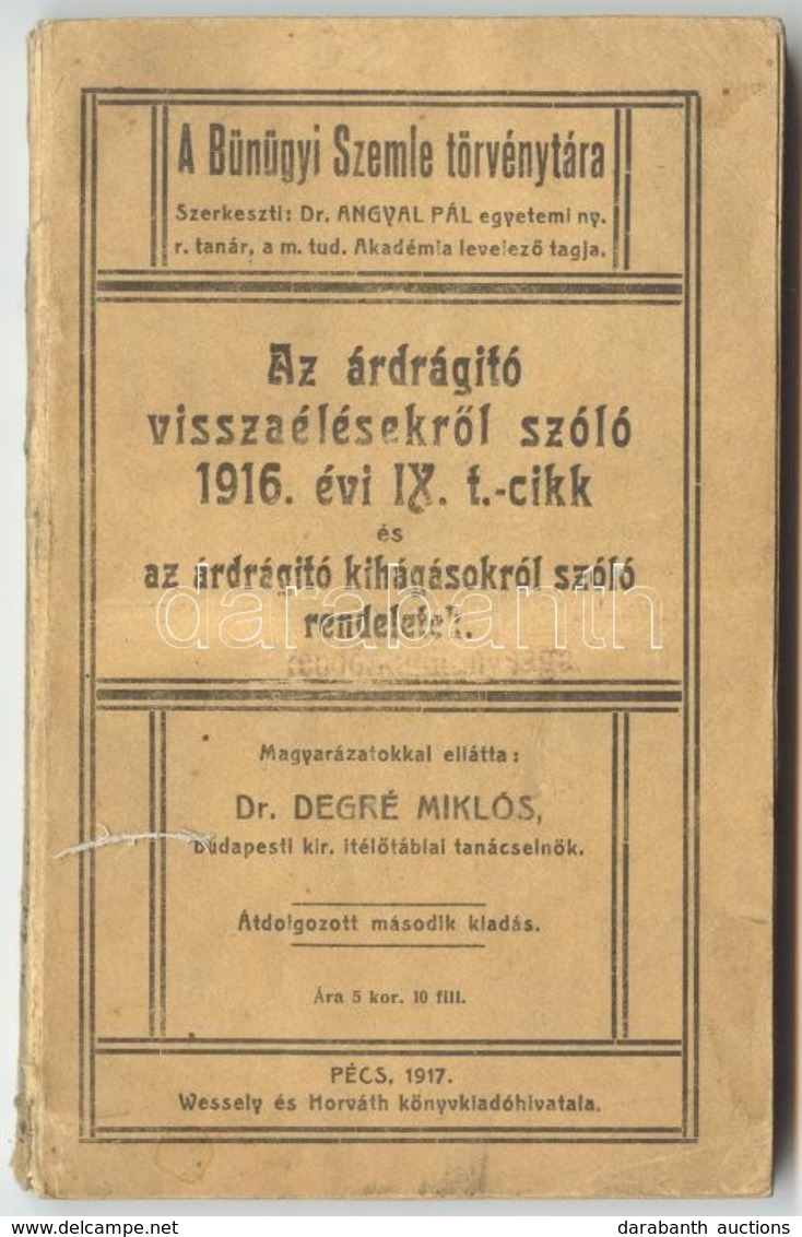 A Bűnügyi Szemle Törvénytára - Az árdrágító Visszaélésekről Szóló 1916. évi IX. T.-cikk és Az árdrágító Kihágásokról Szó - Non Classés