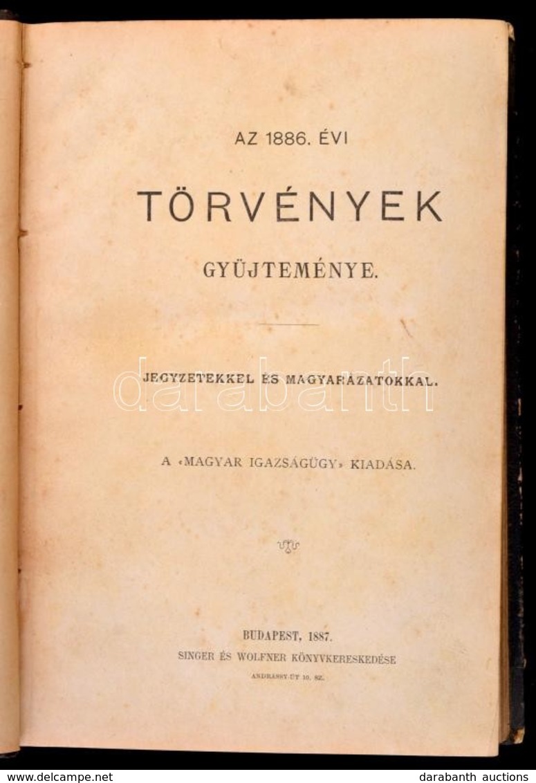 Az 1886. évi Törvények Gyűjteménye. Jegyzetekkel és Magyarázatokkal. A Magyar Igazságügy Kiadása. Bp.,1887, Singer és Wo - Non Classés