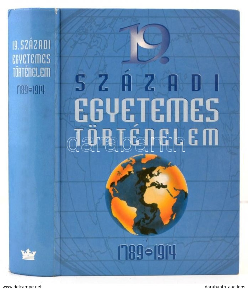 19. Század Egyetemes Történelem 1789-1914. Szerk.: Vadász Sándor. Bp.,2005, Korona. Második, átdolgozott, Bővített Kiadá - Non Classés