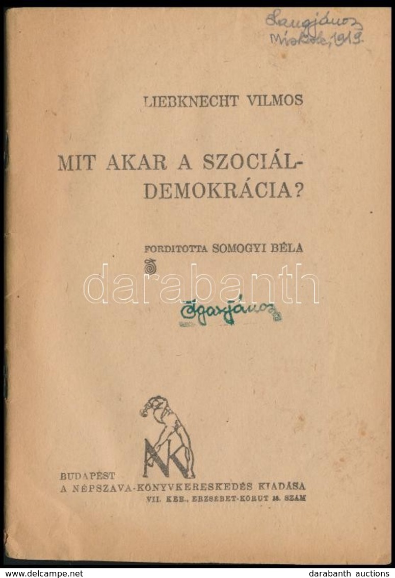 Liebknecht Vilmos: Mit Akar A Szociáldemokrácia? Munkáskönyvtár 5. Bp., Népszava. Kiadói Papírkötés, Kopottas állapotban - Non Classés