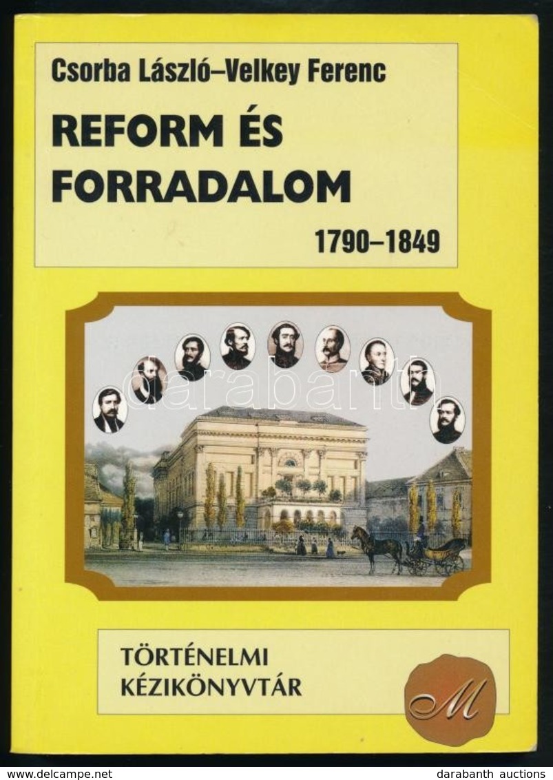 Csorba László-Velkey Ferenc: Reform és Forradalom 1790-1849. Történelmi Kézikönyvtár. Debrecen,1998,Csokonai. Kiadói Pap - Non Classés