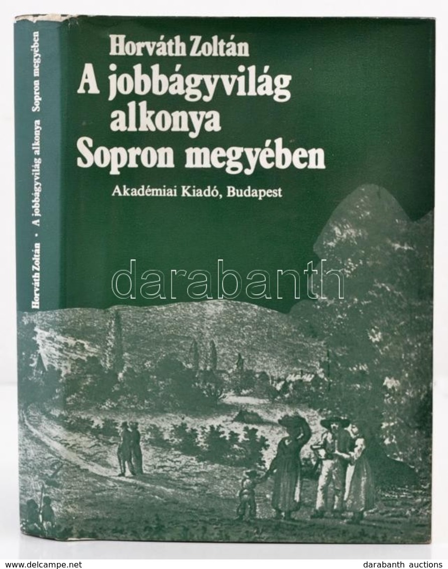 Horváth Zoltán A Jobbágyvilág Alkonya Sopron Megyében. Bp., 1976.  Akadémiai Kiadó. A Megye összes Települése Viaszpecsé - Non Classés