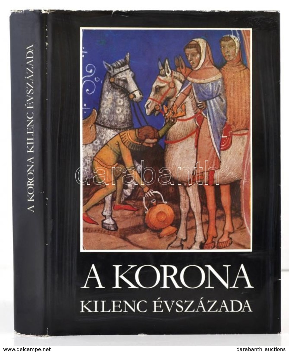 Katona Tamás (szerk.): A Korona Kilenc évszázada. Történelmi Források A Magyar Koronáról. Bp., 1979, Magyar Helikon. Kia - Non Classés