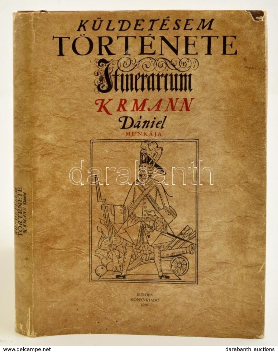 Krmann Dániel: Küldetésem Története. Itinerarium (1708-1709.) Fordította Szabó Zsuzsanna. Bp.,1984, Európa. Kiadói Egész - Non Classés