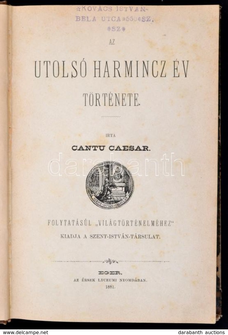 Cantu Caesar: Az Utolsó Harmincz év Története. Eger, 1881, Szent István Társulat. Félvászon Kötésben. - Non Classés