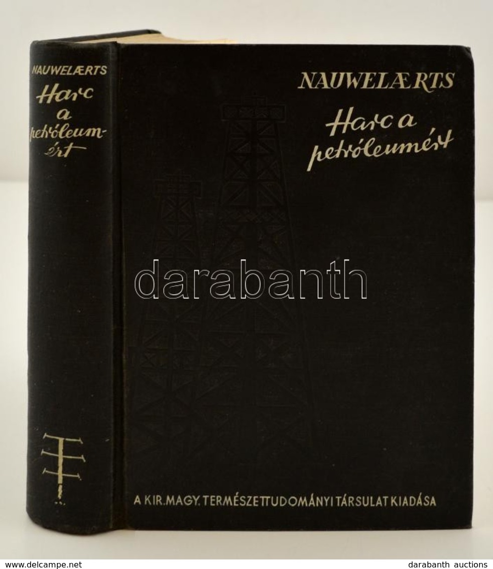 Nauwelaerts: Harc A Petróleumért. Bp. 1937, Kir. M. Természettudományi Társulat. Kiadói Egészvászon-kötésben - Non Classificati