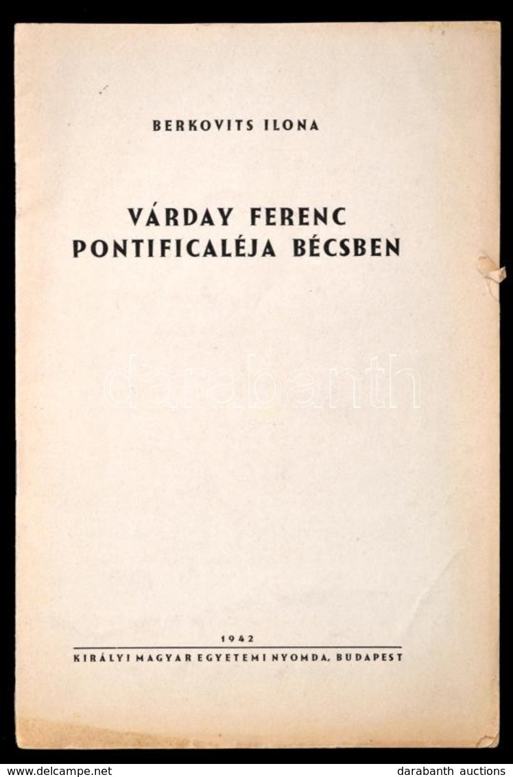 Berkovits Ilona: Várday Ferenc Pontificaléja Bécsben. Bp., 1942, Kir. Magyar Egyetemi Nyomda. Kiadói Papírkötésben. - Non Classés