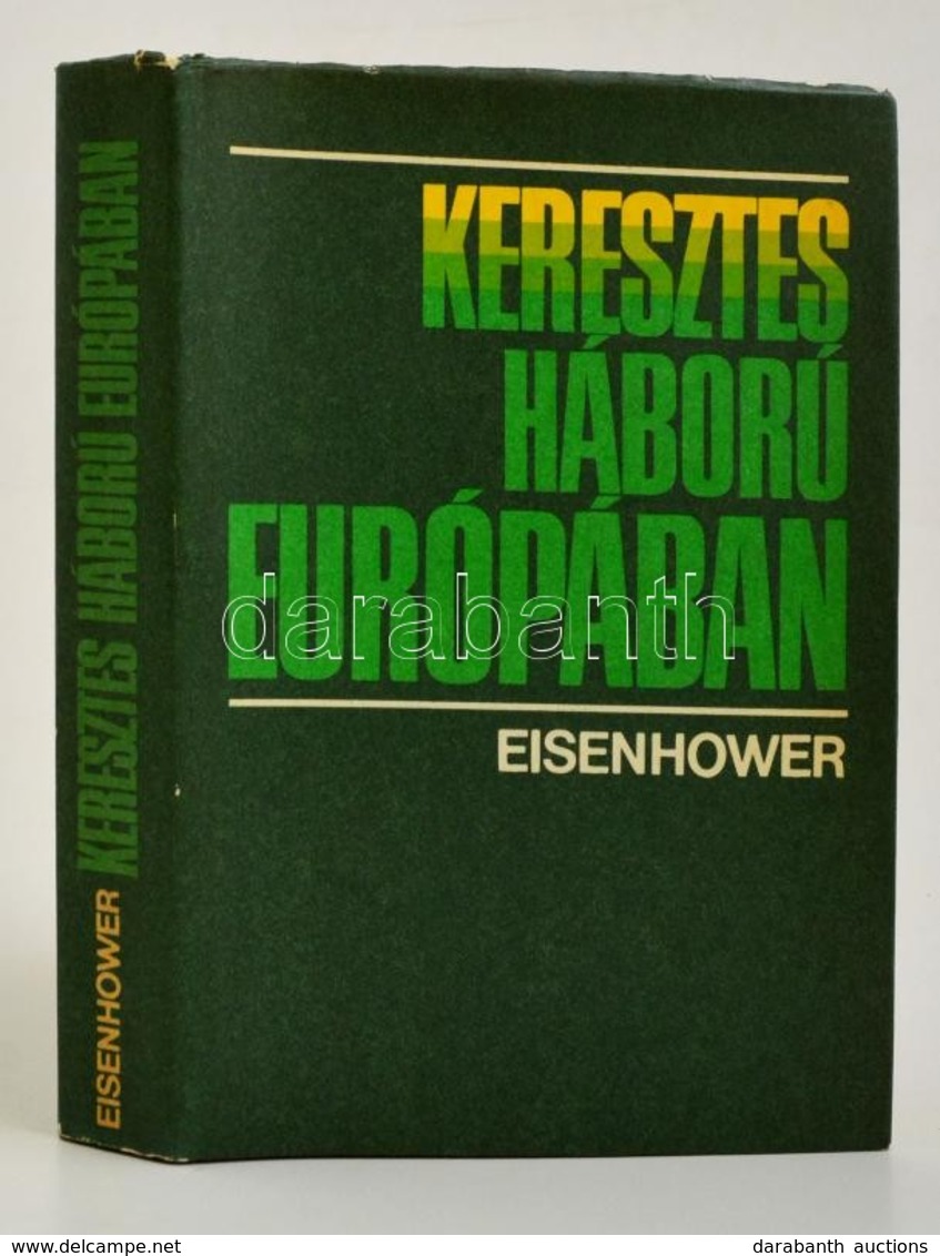 Eisenhower, Dwight D.: Keresztes Háború Európában. Bp., 1982, Zrínyi. Kiadói Egészvászon Kötés, Papír Védőborítóval, Jó  - Non Classificati