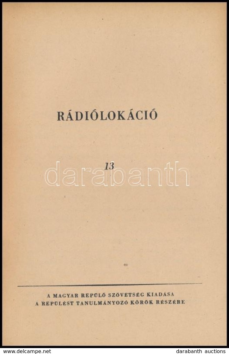 Rádiólokáció 13. Sz. Magyar Repülő Szövetség Kiadása Repülést Tanulmányozó Körök Részére. Bp., é.n, Magyar Repülő Szövet - Non Classés