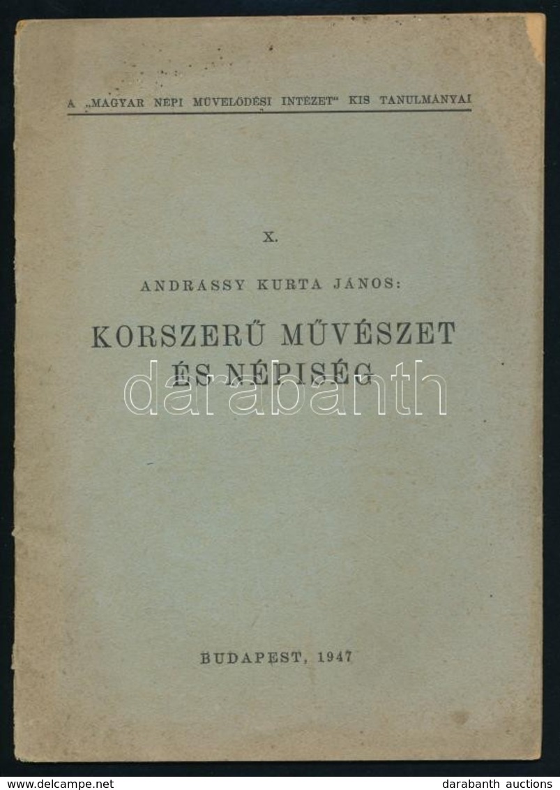 Andrássy Kurta János: Korszerű Művészet és Népiség. Magyar Nép Művelődési Intézet Kis Tanulmányai X. Bp., 1947, Sylveste - Non Classés