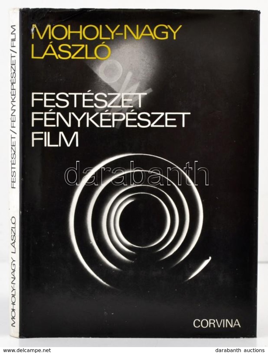 Moholy-Nagy László: Festészet, Fényképészet, Film. Bp., 1978, Corvina. Vászonkötésben, Papír Védőborítóval. - Non Classés