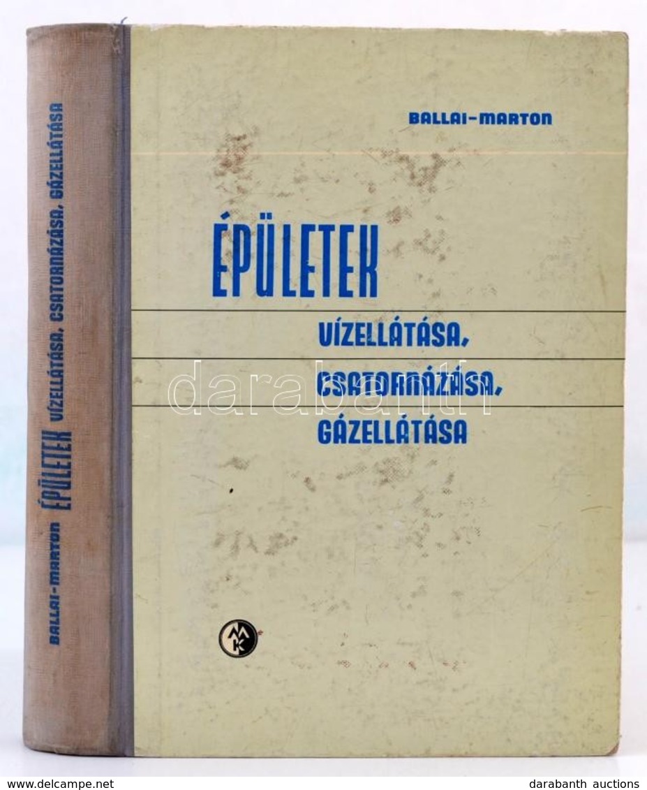 Ballai János-Marton Pál: Épületek Vízellátása, Csatornázása, Gázellátása. Bp.,1963, Műszaki. Harmadik, átdolgozott és Bő - Non Classés