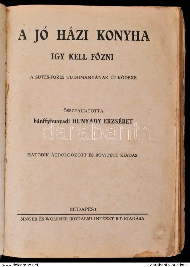 A Jó Házikonyha. A Sűtés-főzés Tudományának új Kódexe. Összeállította Bánffyhunyadi Hunyady Erzsébet. Bp, é.n., Singer é - Non Classés