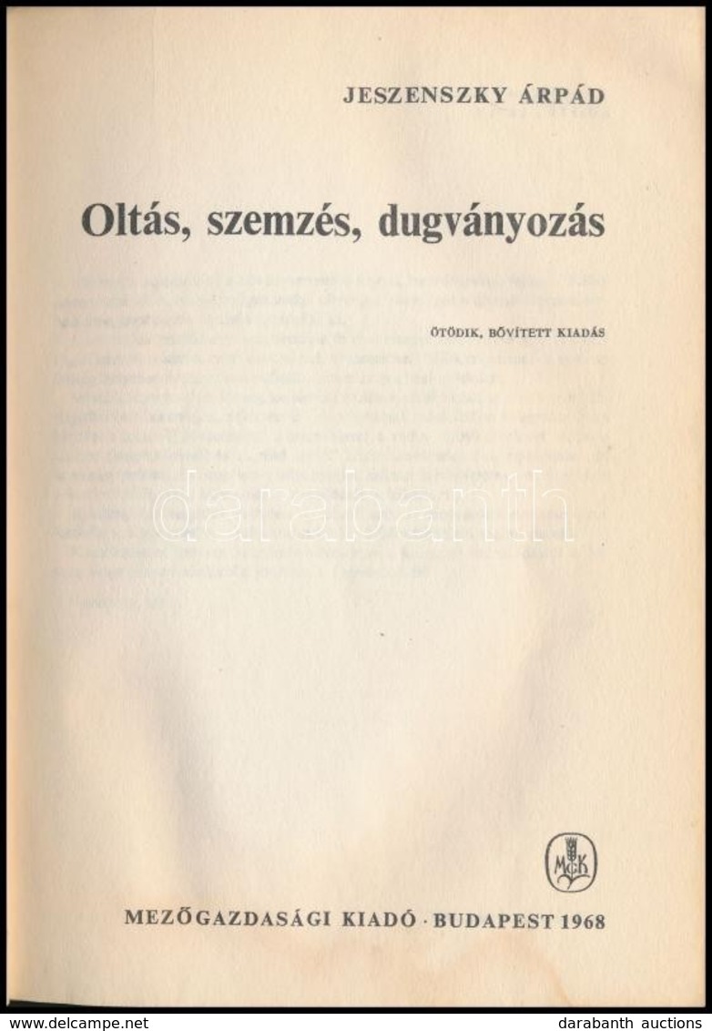 Jeszenszky Árpád: Oltás, Szemezés, Dugványozás. Bp.,1968, Mezőgazdasági. Ötödik, Bővített Kiadás. Kiadói Papírkötés, Kia - Non Classés