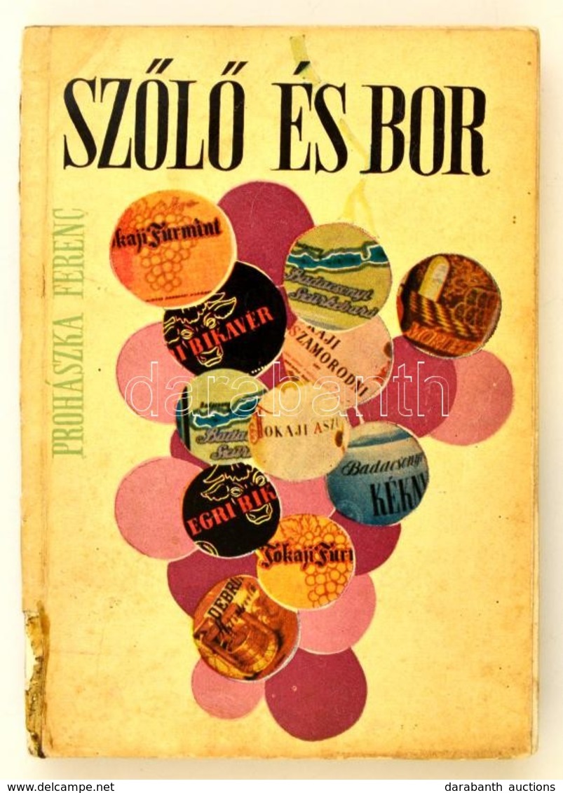 Prohászka Ferenc: Szőlő és Bor. Bp.,1966, Mezőgazdasági. Hatodik, átdolgozott Kiadás. Kiadói Papírkötés, Sérült Gerincce - Non Classés