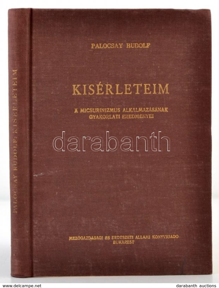 Palocsay Rudolf: Kísérleteim. A Micsurinizmus Alkalmazásának Gyakorlati Eredményei. Bukarest, 1914, Mezőgazdasági és Erd - Non Classés