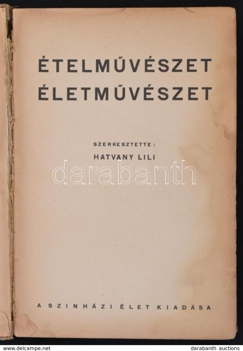 Hatvany Lili: Ételművészet, életművészet. Bp., é.n. Szinházi Élet Kiadása, 256 P. Kiadói Egészvászon-kötésben, Kopottas, - Non Classés