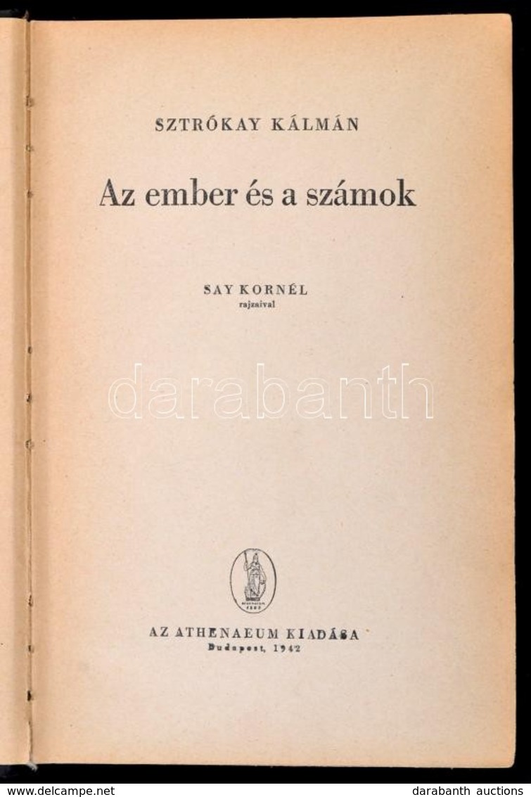 Sztrókay Kálmán: Az Ember és A Számok. Say Kornél Rajzaival. Bp., 1942, Athenaeum. Kiadói Kopottas Félvászon-kötés - Non Classés