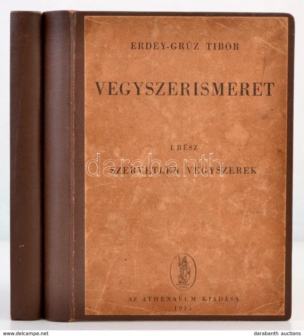 Dr. Erdey-Grúz Tibor: Vegyszerismeret I-II. Kézikönyv Drogisták, Vegyszer-és Gyógyárukereskedők Számára. I. Kötet: Szerv - Non Classés