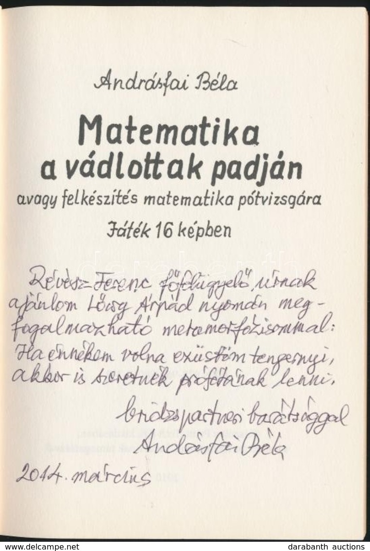 Andrásfai Béla: Matematika A Vádlottak Padján Avagy Felkészítés Matematika Pótvizsgára. Játék 16 Képben. Bp.,2010, Print - Non Classés