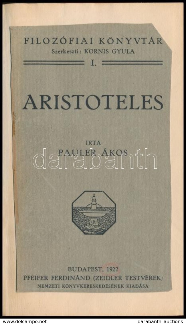 Pauler Ákos: Aristoteles. Filozófiai Könyvtár 1. Kötet. Szerk.: Kornis Gyula. Bp., 1922, Pfeifer Ferdinánd (Zeidler Test - Non Classés