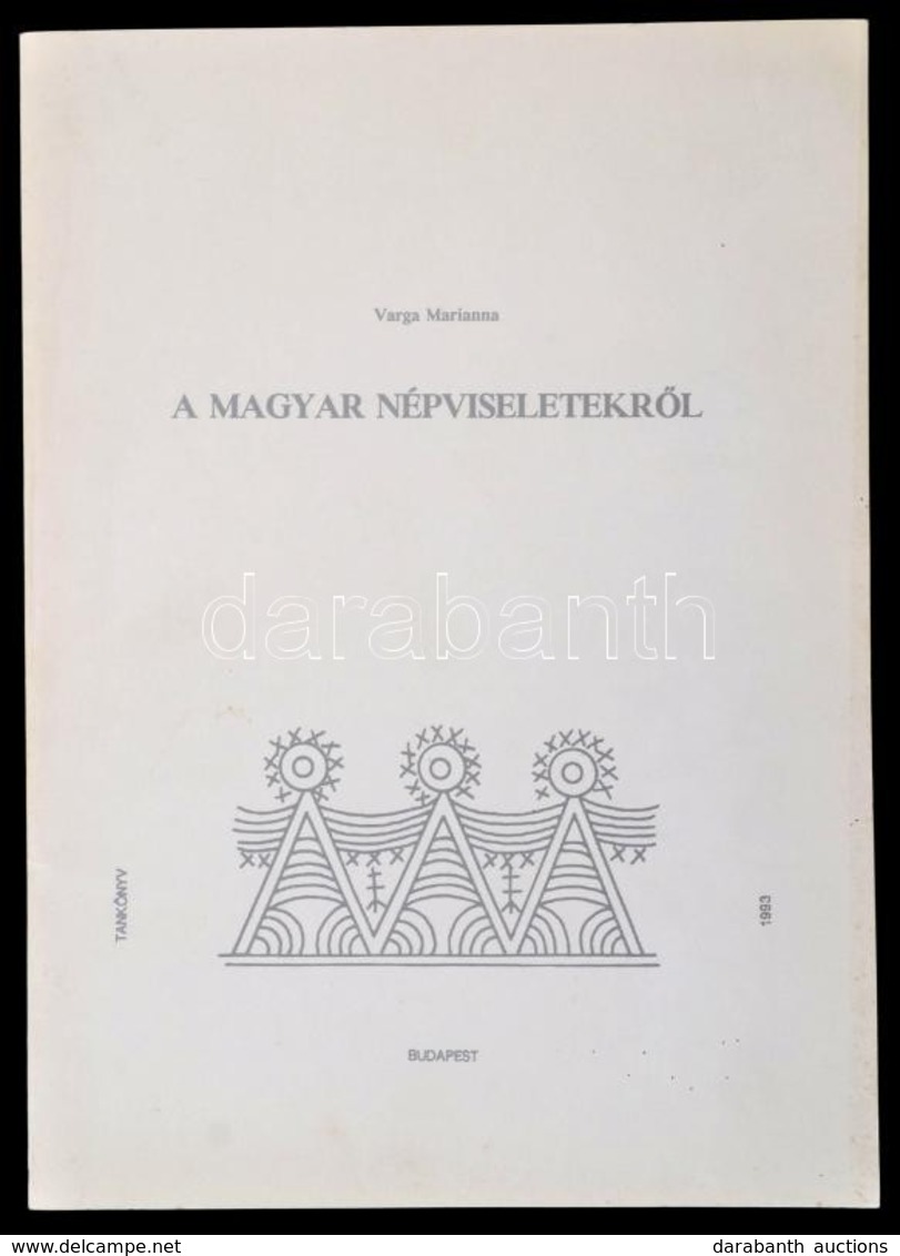 Varga Marianna: A Magyar Népviseletekről. Bp.,1993,Guzsalyas Kiadó. Fekete-fehér Illusztrációkkal. Kiadói Papírkötés. - Non Classificati