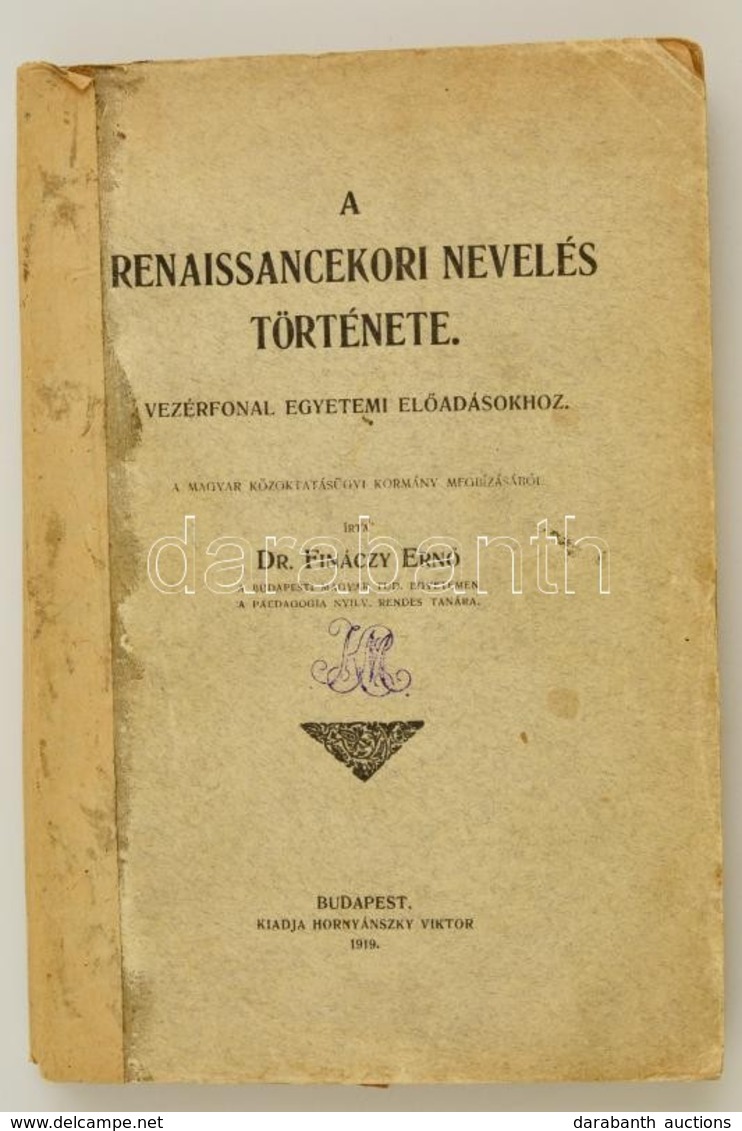 Dr. Fináczy Ernő: A Renaissancekori Nevelés Története. Vezérfonal Egyetemi Előadásokhoz. Bp., 1919, Hornyánszky Viktor,  - Non Classés