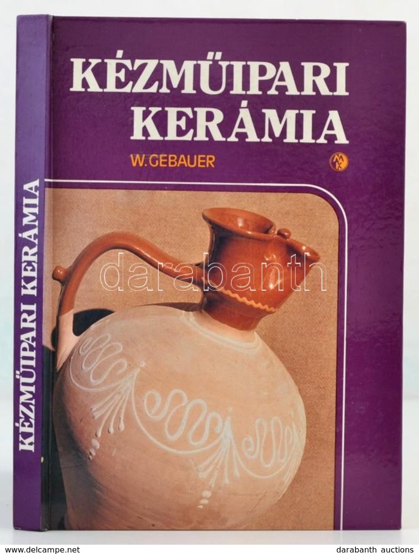 Walter Gebauer: Kézműipari Kerámia. Bp., 1985, Műszaki. Kiadói Kartonált Papírkötés. - Non Classés